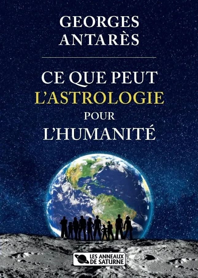 Georges Antarès — Ce que peut l'astrologie pour l'humanité